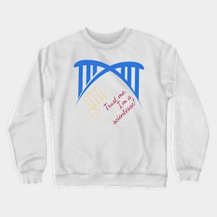 Trust me, I'm a scientesse Crewneck Sweatshirt